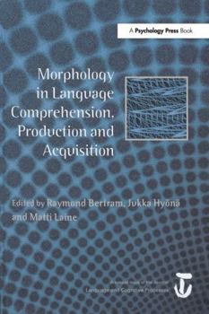Morphology in Language Comprehension, Production and Acquisition: A Special Issue of Language and Cognitive Processes (Special Issues of Language and Cognitive Processes)