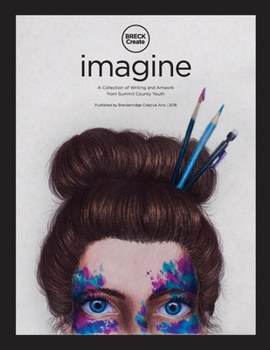 Paperback Imagine: A Collection of Creative Writing and Artwork from Summit County Youth Book