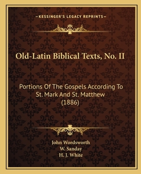 Paperback Old-Latin Biblical Texts, No. II: Portions Of The Gospels According To St. Mark And St. Matthew (1886) Book