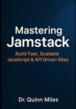 Paperback Mastering Jamstack: Build Fast, Scalable JavaScript & API Driven Sites Book