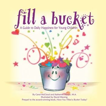 Fill a Bucket: A Guide to Daily Happiness for  Young Children