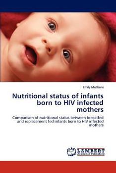 Nutritional status of infants born to HIV infected mothers: Comparison of nutritional status between breastfed and replacement fed infants born to HIV infected mothers