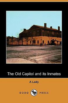 Paperback The Old Capitol and Its Inmates (Dodo Press) Book