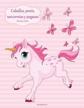 Paperback Caballos, ponis, unicornios y pegasos libro para colorear 1 [Spanish] Book