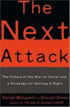 Hardcover The Next Attack: The Failure of the War on Terror and a Strategy for Getting It Right Book