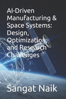 Paperback AI-Driven Manufacturing & Space Systems: Design, Optimization, and Research Challenges Book