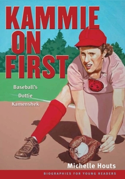 Hardcover Kammie on First: Baseball's Dottie Kamenshek Book