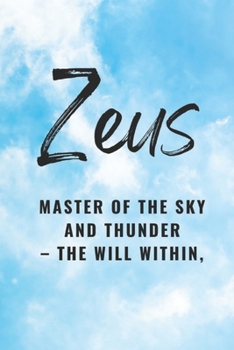 Paperback Zeus: Master of the Sky and Thunder - The Will Within Book