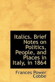 Paperback Italics. Brief Notes on Politics, People, and Places in Italy, in 1864 Book