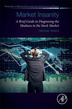 Paperback Market Insanity: A Brief Guide to Diagnosing the Madness in the Stock Market Book