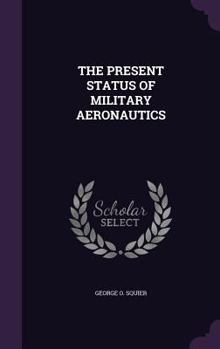 Hardcover The Present Status of Military Aeronautics Book