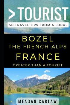 Greater Than a Tourist - Bozel the French Alps France: 50 Travel Tips from a Local