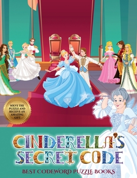 Paperback Best Codeword Puzzle Books (Cinderella's secret code): Help Prince Charming find Cinderella. Using the map supplied, help Prince Charming solve the cr Book