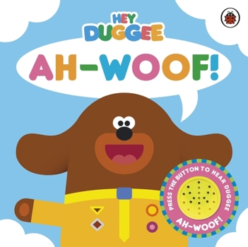 Paperback Hey Duggee: Ah-Woof!: Sound Book