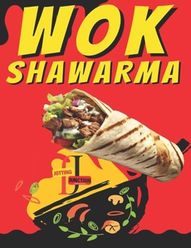 Paperback Wok Shawarma: Sizzling Flavors from East to West Book