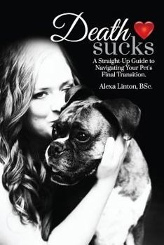 Paperback Death Sucks: A Straight-Up Guide to Navigating Your Pet's Final Transition Book