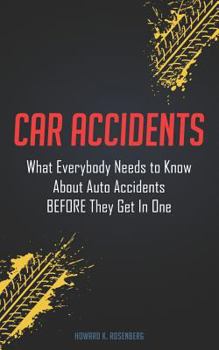 Paperback Car Accidents: What Everybody Needs to Know About Auto Accidents BEFORE They Get In One Book