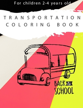 Paperback Transportation coloring book: For children 2 - 4 years old Book