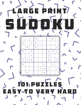 Paperback Sudoku Large Print 101 Puzzles Easy to Very Hard: One Puzzle Per Page - Easy, Medium, Hard and Very Hard, sudoku puzzle books 1 per page, brain games [Large Print] Book