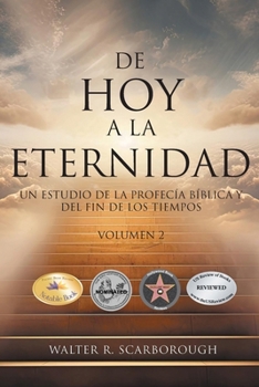Paperback De Hoy A La Eternidad: Un Estudio De La Profecía Bíblica Y Del Fin De Los Tiempos Volumen 2 [Spanish] Book