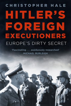 Paperback Hitler's Foreign Executioners: Europe's Dirty Secret Book