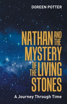 Paperback Nathan and the Mystery of the Living Stones: A Journey Through Time Book
