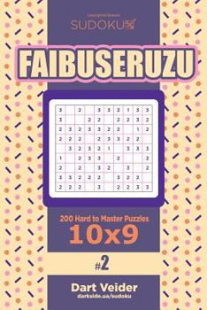 Paperback Sudoku Faibuseruzu - 200 Hard to Master Puzzles 10x9 (Volume 2) Book