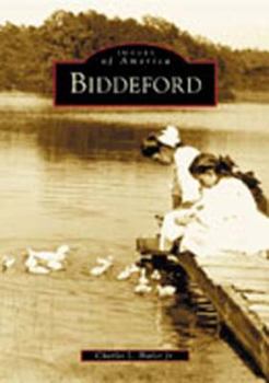 Biddeford (Images of America: Maine) - Book  of the Images of America: Maine