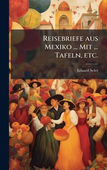 Hardcover Reisebriefe aus Mexiko ... Mit ... Tafeln, etc. [German] Book
