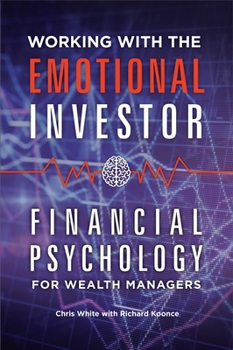 Hardcover Working with the Emotional Investor: Financial Psychology for Wealth Managers Book