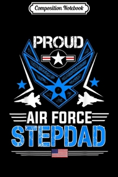Composition Notebook: Proud Air Force Stepdad Veteran Pride  Journal/Notebook Blank Lined Ruled 6x9 100 Pages
