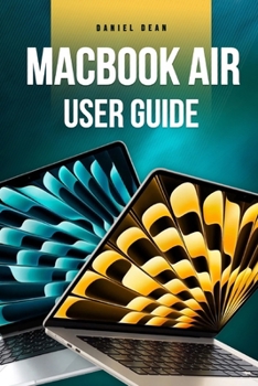 Paperback MacBook Air User Guide: Complete Manual for Using MacBook Air with macOS Sonoma Book