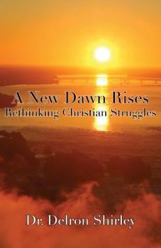 Paperback A New Dawn Rises: Rethinking Christian Struggles Book