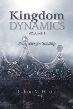 Paperback Kingdom Dynamics - Volume 1: Principles for Sonship Book