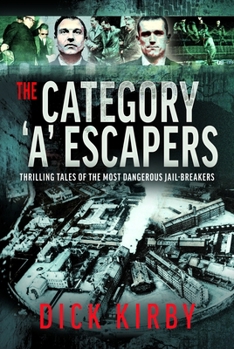 Hardcover The Category 'a' Escapers: Thrilling Tales of the Most Dangerous Jail-Breakers Book