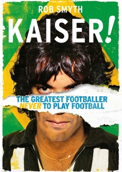 Paperback Kaiser!: The Greatest Footballer Never to Play Football Book