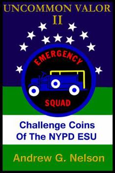 Paperback Uncommon Valor II: Challenge Coins of the NYPD Emergency Service Unit Book