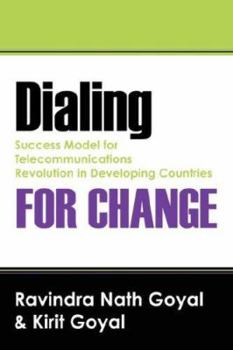 Paperback Dialing For Change: Success Model for Telecommunications Revolution in Developing Countries Book
