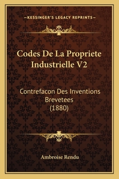 Paperback Codes De La Propriete Industrielle V2: Contrefacon Des Inventions Brevetees (1880) [French] Book