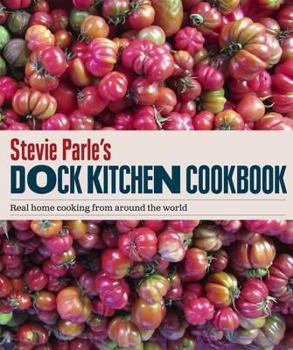 Hardcover Stevie Parle's Dock Kitchen: Real Home Cooking from Around the World Book