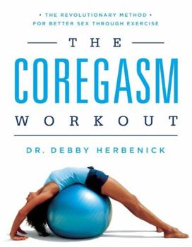 Paperback The Coregasm Workout: The Revolutionary Method for Better Sex Through Exercise Book