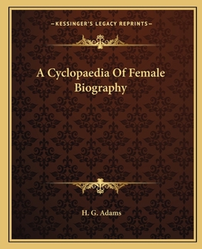 Paperback A Cyclopaedia Of Female Biography Book