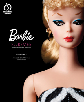 Hardcover Barbie Forever: Her Inspiration, History, and Legacy (Official 60th Anniversary Collection) Book