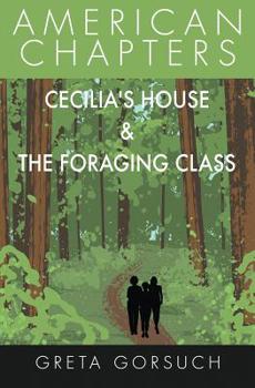 Paperback Cecilia's House & The Foraging Class: American Chapters Book