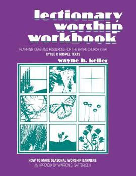 Paperback Lectionary Worship Workbook: Planning Ideas and Resources for the Entire Church Year (Cycle C Gospel Texts) Book