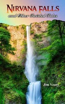 Paperback Nirvana Falls: And Other Twisted Tales Book