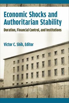 Paperback Economic Shocks and Authoritarian Stability: Duration, Financial Control, and Institutions Book