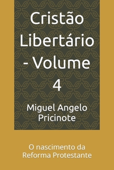 Paperback Cristão Libertário - Volume 4: O nascimento da Reforma Protestante [Portuguese] Book