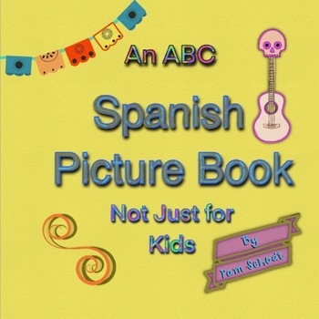 Paperback An ABC Spanish Picture Book Not Just for Kids Book