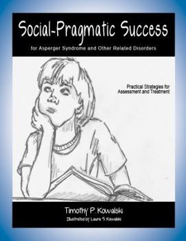Paperback Social-Pragmatic Success for Asperger Syndrome and Other Related Disorders - Practical Strategies for Assessment and Treatment Book